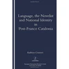 KNYGA Kathryn Crameri Language, the Novelist and National Identity in Post-Franco Catalonia