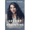 KNYGA Kathryn Krick Secret of the Anointing – Accessing the Power of God to Walk in Miracles