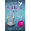 KNYGA Katie Marsh Life Without You: a gripping and emotional page-turner about love and family secrets