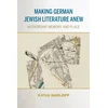 KNYGA Katja Garloff Making German Jewish Literature Anew