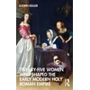 KNYGA Katrin Keller Twenty-Five Women Who Shaped the Early Modern Holy Roman Empire