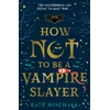 KNYGA Katy Birchall How Not To Be A Vampire Slayer