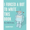 KNYGA Keaton Patti I Forced a Bot to Write This Book