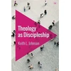 KNYGA Keith L Johnson Theology as Discipleship