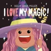KNYGA Kelly Leigh Miller I Love My Magic!