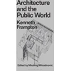 KNYGA Kenneth Frampton Architecture and the Public World