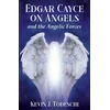 KNYGA Kevin J Todeschi Edgar Cayce on Angels and the Angelic Forces