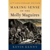 KNYGA Kevin Kenny Making Sense of the Molly Maguires