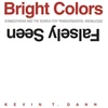 KNYGA Kevin T Dann Bright Colors Falsely Seen