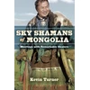 KNYGA Kevin Turner Sky Shamans of Mongolia