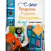 KNYGA Kim Schaefer Sew Penguins, Puppies, Porcupines... Oh My!
