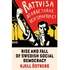 KNYGA Kjell Ostbjerg Rise and Fall of Swedish Social Democracy