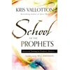 KNYGA Kris Vallotton School of the Prophets – Advanced Training for Prophetic Ministry