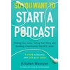 KNYGA Kristen Meinzer So You Want to Start a Podcast