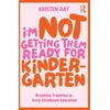 KNYGA Kristen Rb Peterson I'm Not Getting Them Ready for Kindergarten
