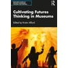 KNYGA Kristin Alford Cultivating Futures Thinking in Museums