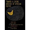 KNYGA Kwame Dawes Toward a Living Archive of African Poetry