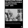 KNYGA Kylie Andrews Trailblazing Women of Australian Public Broadcasting, 1945–1975