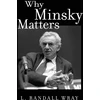 KNYGA L Randall Wray Why Minsky Matters