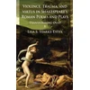 KNYGA L Starks Estes Violence, Trauma, and Virtus in Shakespeare's Roman Poems and Plays