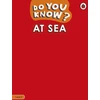 KNYGA Ladybird Do You Know? Level 2 - At Sea