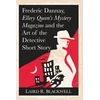 KNYGA Laird R Blackwell Frederic Dannay, Ellery Queen's Mystery Magazine and the Art of the Detective Short Story