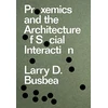KNYGA Larry D Busbea Proxemics and the Architecture of Social Interaction