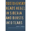 KNYGA Laszlo F Foldenyi Dostoyevsky Reads Hegel in Siberia and Bursts into Tears