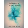 KNYGA Laura Jayne Wright Shakespeare's Visionary Women