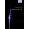 KNYGA Laura Ruetsche Interpreting Quantum Theories