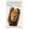KNYGA Laura Salah Nasrallah Ancient Christians and the Power of Curses