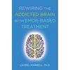 KNYGA Laurel Parnell Rewiring the Addicted Brain with EMDR-Based Treatment