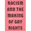 KNYGA Laurie Marhoefer Racism and the Making of Gay Rights