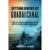 KNYGA Lawrence A. De Graw Sitting Ducks at Guadalcanal