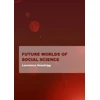 KNYGA Lawrence E Hazelrigg Future Worlds of Social Science