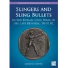 KNYGA Lawrence Keppie Slingers and Sling Bullets in the Roman Civil Wars of the Late Republic, 90-31 BC