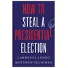 KNYGA Lawrence Lessig How to Steal a Presidential Election