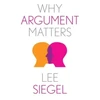 KNYGA Lee Siegel Why Argument Matters