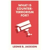 KNYGA Leonie Jackson What Is Counterterrorism For?