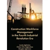 KNYGA Lerato Aghimien Construction Workforce Management in the Fourth Industrial Revolution Era