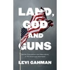 KNYGA Levi Gahman Land, God, and Guns