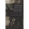 KNYGA Lincoln Financial Foundation Collection Abraham Lincoln's Servants and Employees; Lincoln's Servants and Employees - Bodyguards