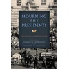 KNYGA Lindsay M Chervinsky Mourning the Presidents