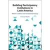 KNYGA Lindsay Mayka Building Participatory Institutions in Latin America