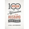 KNYGA Lisa Jacobson 100 Words of Affirmation Your Husband Needs to Hear