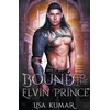 KNYGA Lisa Kumar Bound to the Elvin Prince