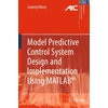 KNYGA Liuping Wang Model Predictive Control System Design and Implementation Using MATLAB®