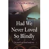KNYGA Liz Macrae Shaw Had We Never Loved So Blindly