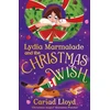 KNYGA Lloyd Cariad Lydia Marmalade and the Christmas Wish, A magical festive adventure to entertain the whole family!