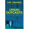 KNYGA Loic Wacquant Urban Outcasts